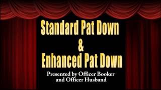 Standard Pat Down amp Enhanced Pat Down [upl. by Niatsirhc791]