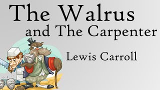 The Walrus and the Carpenter by Lewis Carroll [upl. by Nadruoj]