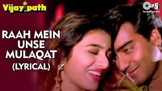 Raah Mein Unse Mulaqat  Lyrical  Ajay Devgn Tabu  Kumar Sanu Alka Yagnik Vijaypath  Anu Malik [upl. by Doro879]