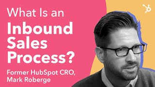 What is an Inbound Sales Process by Former HubSpot CRO Mark Roberge [upl. by Latsyrk696]