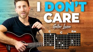 I Dont Care Guitar Tutorial  Full Song Playthrough Ed Sheeran X Justin Bieber [upl. by Irwin895]