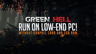 How to Play Green Hell Game on Low End PCLaptop [upl. by Sldney741]