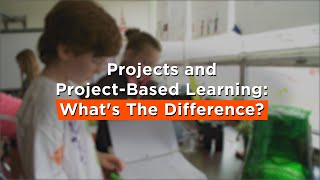 Projects and ProjectBased Learning Whats The Difference [upl. by Khanna334]