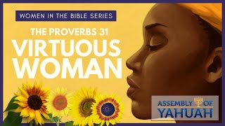 The Virtuous Woman  Proverbs 31 Women in the Bible Series [upl. by Gwenore191]