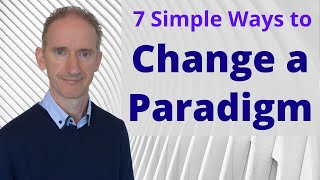 7 Simple Ways to Change a Paradigm  Make a Paradigm Shift Today [upl. by Wheeler]