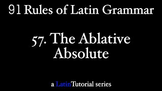 Rule 57 The Ablative Absolute [upl. by Lindsy]