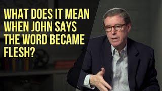 What Does it Mean When John Says the Word Became Flesh [upl. by Lednem]