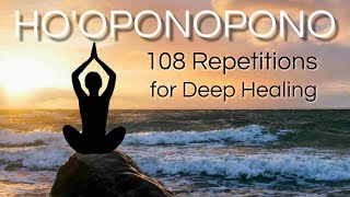 Hooponopono 108 Repetitions for Deep Healing  SLOW VERSION [upl. by Oiralednac499]