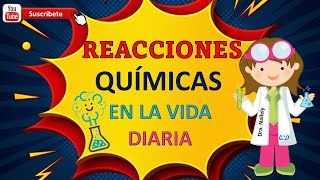 REACCIONES QUÍMICAS EN LA VIDA COTIDIANA [upl. by Adorne]