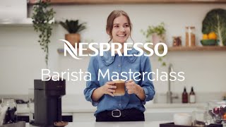 Nespresso Barista Masterclass  Your Vertuo Machine Coffee  UK amp Ireland [upl. by Soni]