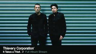 Thievery Corporation  It Takes a Thief Full Album Stream [upl. by Porush]