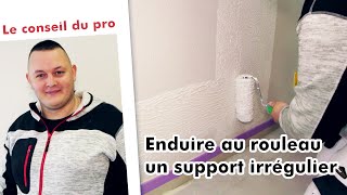 Enduire au rouleau un support irrégulier [upl. by Nollaf]