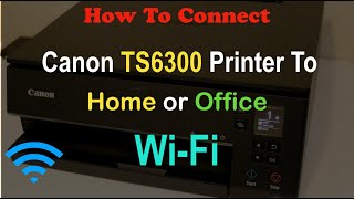 How To Connect Canon PIXMA TS6300 Printer To Home or Office WiFi Network review [upl. by Crosse]