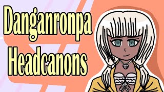 Danganronpa Headcanons [upl. by Lledyl]