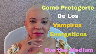 COMO PROTEGERSE DE LOS VAMPIROS ENERGETICOS [upl. by Ecirtam514]