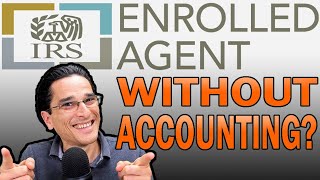 Becoming an Enrolled Agent EA Without An Accounting Background [upl. by Reisinger]