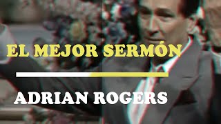 EL MEJOR SERMÓN de ADRIAN ROGERS  Motivación  Inspiración Cristiana [upl. by Laddy179]