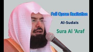 Full Quran Recitation By Sheikh Sudais  Sura Al Araf [upl. by Mitzl]