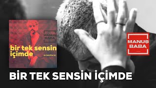 Bir Tek Sensin İçimde  Manuş Baba [upl. by Sinnylg]