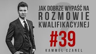 Bezbłędna ROZMOWA KWALIFIKACYJNA  Kammel Czanel 39 [upl. by Raoul9]