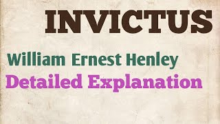 Detailed Line By Line Explanation of INVICTUS a poem by William Ernest Henley [upl. by Nabalas31]