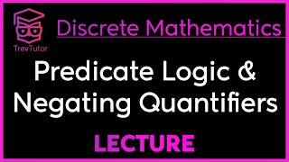 PREDICATE LOGIC and QUANTIFIER NEGATION  DISCRETE MATHEMATICS [upl. by Halik]