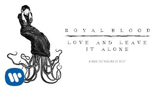 Royal Blood  Love and Leave It Alone Official Audio [upl. by Ajax]