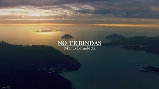 NO TE RINDAS — MARIO BENEDETTI [upl. by Julide354]