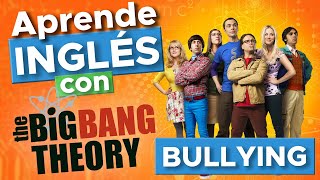 Aprende inglés con The Big Bang Theory  Bullying [upl. by Grube]