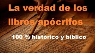 La verdad de los libros apócrifos 100 HISTÓRICO Y BIBLICO [upl. by Sternick391]