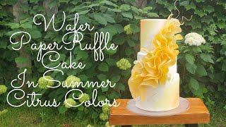 BEAUTIFUL Citrus Inspired WAFER PAPER RUFFLE Cake  Cake Decorating Tutorial [upl. by Brand]