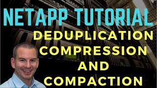 NetApp Deduplication Compression and Compaction Tutorial [upl. by Zoha]