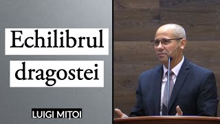 Luigi Mițoi  Echilibrul dragostei  PREDICĂ 2022 [upl. by Rhiamon]