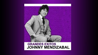 JOHNNY MENDIZABAL  GRANDES ÉXITOS [upl. by Dibbrun295]