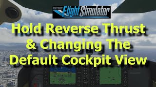 FS2020 How to Setup Hold Reverse Thrust amp Change the Default Cockpit View [upl. by Yroj]