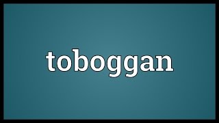 Toboggan Meaning [upl. by Justina]