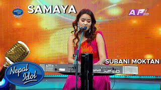 SAMAYASubani Moktan  Nepal Idol Season 4 [upl. by Leilamag]