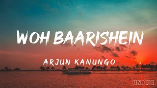 Arjun Kanungo  Woh Baarishein Lyrics 🎵 [upl. by Lebam]