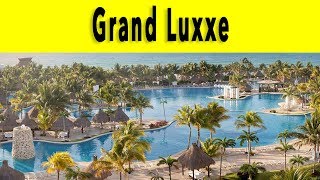 Grand Luxxe Riviera Maya 2018 [upl. by Aicargatla]