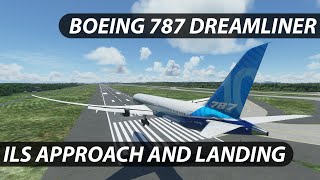 Boeing 787 Dreamliner ILS Approach and Landing  Microsoft Flight Simulator  Tutorial [upl. by Eniluap21]