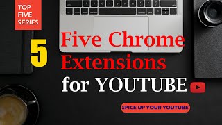 Five 5 Chrome Extensions for best YOUTUBE experience [upl. by Dani]