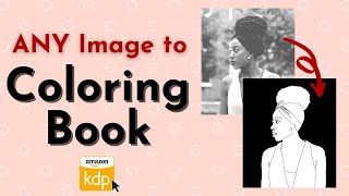 4 Ways to Create Coloring Book From ANY Image for Amazon KDP with FREE and Premium Softwares  P2 [upl. by Broadbent464]