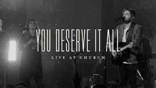 You Deserve It All Live  Josh Baldwin  Live at Church [upl. by Fadiman]