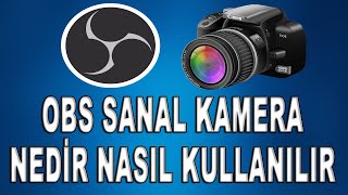 OBS Sanal Kamera Nedir  Nasıl Kullanılır [upl. by Yrffoeg]