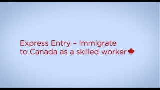 Express Entry – Immigrate to Canada as a skilled worker [upl. by Oilegor268]