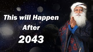 after 2043 what will happen  prediction about future  sadhguru [upl. by Ymac424]