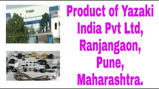 Product of Yazaki India Pvt Ltd Ranjangaon Pune Maharashtra [upl. by Karalee]