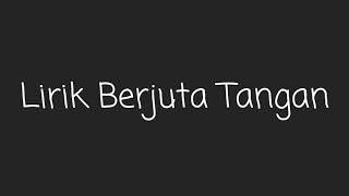 Lirik Berjuta Tangan [upl. by Wales]