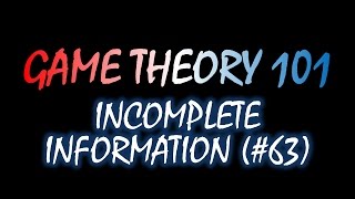 Game Theory 101 63 Incomplete Information [upl. by Koblas]