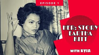 HER STORY Ep 1  Eartha Kitt  Black History [upl. by Perkoff]